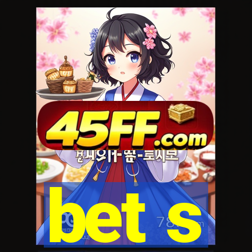 bet s